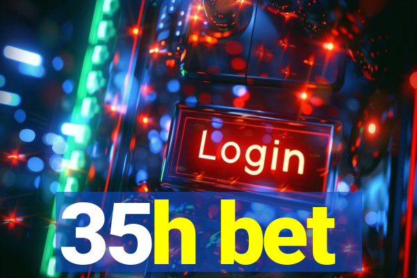 35h bet